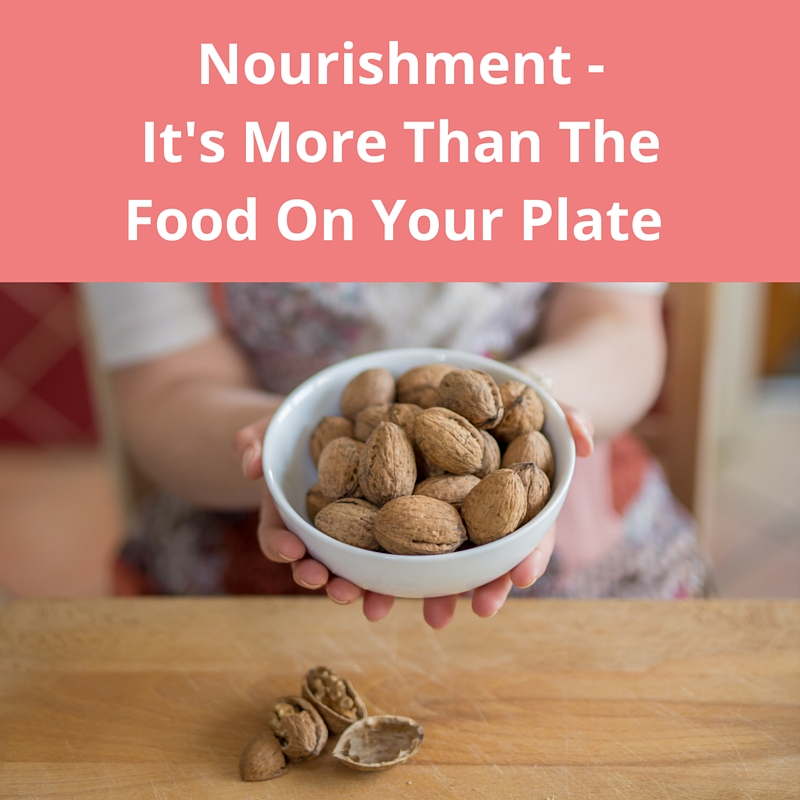 Nourishment It s More Than The Food On Your Plate Kathy Payne